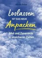 Nicola Fritze - Loslassen ist das neue Anpacken!, Häftad. Tillgänglighet: Lägg i varukorg