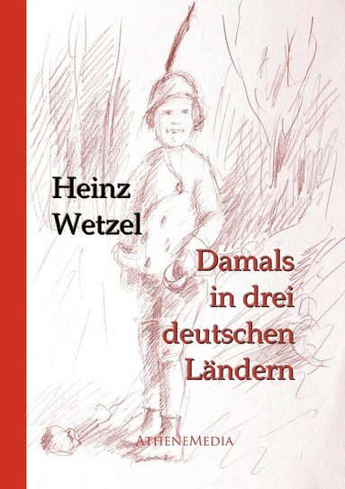Heinz Wetzel - Damals in drei deutschen Ländern, Häftad