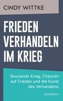 Cindy Wittke - Frieden verhandeln im Krieg, Inbunden