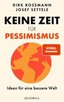 Dirk Rossmann, Josef Settele - Keine Zeit für Pessimismus, Inbunden