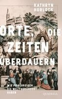 Kathryn Hurlock - Orte, die Zeiten überdauern, Inbunden