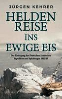 Jürgen Kehrer - Heldenreise ins ewige Eis, Inbunden