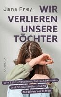 Jana Frey - Wir verlieren unsere Töchter, Inbunden. Tillgänglighet: Lägg i varukorg