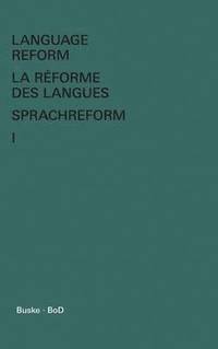bokomslag Language Reform - La rforme des langues - Sprachreform / Language Reform - La rforme des langues - Sprachreform Volume I
