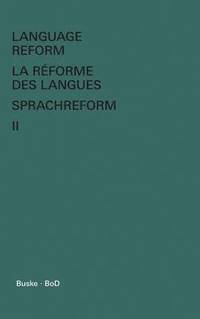 bokomslag Language Reform - La rforme des langues - Sprachreform / Language Reform - La rforme des langues - Sprachreform Volume II