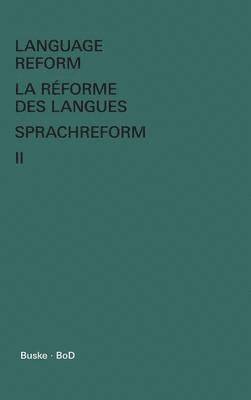 Language Reform - La rforme des langues - Sprachreform / Language Reform - La rforme des langues - Sprachreform Volume II 1