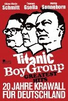 bokomslag Titanic Boy Group Greatest Hits - 20 Jahre Krawall für Deutschland