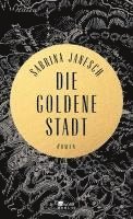 Sabrina Janesch - Die goldene Stadt, Inbunden