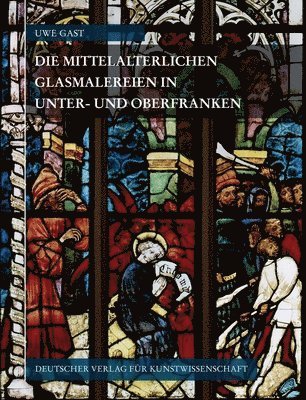 bokomslag Corpus Vitrearum Medii Aevi Deutschland / Die Mittelalterlichen Glasmalereien in Unter- Und Oberfranken: (Ohne Munnerstadt)