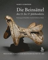 Die Beinsattel Des 13. Bis 17. Jahrhunderts: Reitzeuge ALS Sinnbilder Ritterlich-Hofischer Ideale 1