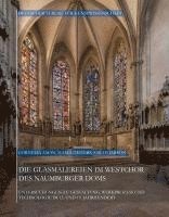 bokomslag Die Glasmalereien Im Westchor Des Naumburger Doms: Untersuchungen Zu Gestaltung, Werkprozess Und Technologie Im 13. Und 19. Jahrhundert