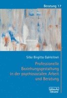 bokomslag Professionelle Beziehungsgestaltung in der psychosozialen Arbeit und Beratung