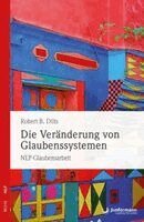 Robert B. Dilts - Die Veränderung von Glaubenssystemen, Häftad