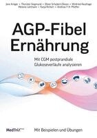 Jens Kröger, Thorsten Siegmund, Oliver Schubert-Olesen, Winfried Keuthage, Melanie Lettmann, Katja Richert, Andreas F. H. Pfeiffer, Abbott Diabetes Care Deutschland Abbott GmbH - Medical Affairs Team - AGP-Fibel Ernährung, Häftad