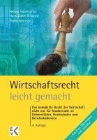 Wirtschaftsrecht - Leicht Gemacht: Das Komplette Recht Der Wirtschaft Nicht Nur Fur Studierende an Universitaten, Hochschulen Und Berufsakademien