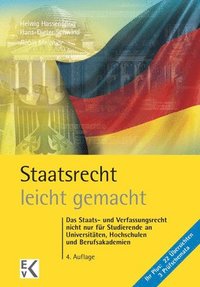 bokomslag Staatsrecht - Leicht Gemacht: Das Staats- Und Verfassungsrecht Nicht Nur Fur Studierende an Universitaten, Hochschulen Und Berufsakademien