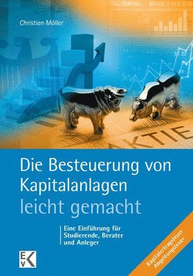 bokomslag Die Besteuerung Von Kapitalanlagen - Leicht Gemacht: Eine Einfuhrung Fur Studierende, Berater Und Anleger