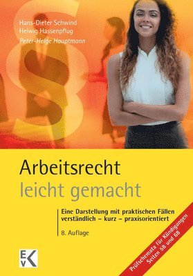 Peter-Helge Hauptmann, Hans-Dieter Schwind - Arbeitsrecht - Leicht Gemacht: Eine Darstellung Mit Praktischen Fallen: Verstandlich - Kurz - Praxisorientiert, Häftad