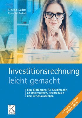Kevin M. Kudert, Stephan Kudert - Investitionsrechnung - Leicht Gemacht: Eine Einfuhrung Fur Studierende an Universitaten, Hochschulen Und Berufsakademien, Häftad