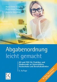 bokomslag Abgabenordnung - Leicht Gemacht: Ao Und Fgo Fur Praktiker Und Studierende an Universitaten, Hochschulen Und Berufsakademien