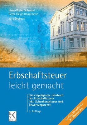 Jorg Drobeck, Peter-Helge Hauptmann - Erbschaftsteuer - Leicht Gemacht: Das Einpragsame Lehrbuch Der Erbschaftsteuer Inkl. Schenkungsteuer Und Bewertungsrecht, Häftad