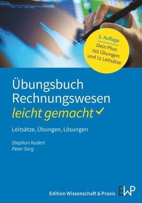 Duncker &. Humblot, Stephan Kudert, Peter Sorg - Ubungsbuch Rechnungswesen - Leicht Gemacht: Leitsatze, Ubungen, Losungen, Häftad