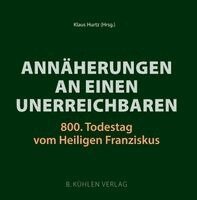 Johanna Arlt, Heinz Mack, Bischof Ivo Muser, Br. Jürgen Neitzert OFM, Arnold Stadler, P. Wolfgang Thome OFM, Horst Thoren, Manuela Brülls, Wilhelm Bruners, Dietrich Denker, Bert Gerresheim, Klaus Hurtz, Werner Kallen, Julia Klöckner, Lioba Koenen, Klaus Hurtz - Annäherungen an einen Unerreichbaren, Häftad. Tillgänglighet: Lägg i varukorg