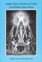 Maria von Agreda, Maria von Agreda, Albert Drexel - Leben der jungfräulichen Gottesmutter Maria. Geheimnisvolle Stadt Gottes / Leben der jungfräulichen Gottesmutter Maria, Inbunden