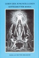 Leben der jungfräulichen Gottesmutter Maria. Geheimnisvolle Stadt Gottes / Leben der jungfräulichen Gottesmutter Maria. 1