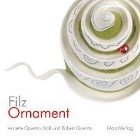 Annette Quentin-Stoll - FilzOrnament, Inbunden