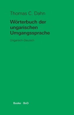Thomas C Dahn, Thomas C. Dahn - Wörterbuch der ungarischen Umgangssprache, Häftad