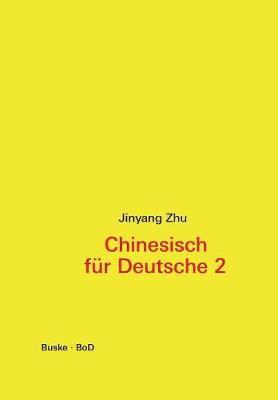 Jinyang Zhu - Chinesisch für Deutsche 2, Häftad