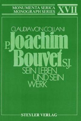 P. Joachim Bouvet S.J. Sein Leben und sein Werk 1