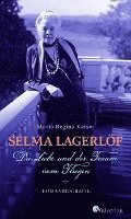 bokomslag Selma Lagerlöf. Die Liebe und der Traum vom Fliegen