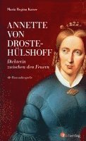 bokomslag Annette von Droste-Hülshoff. Dichterin zwischen den Feuern