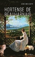 bokomslag Hortense de Beauharnais. Ein Leben im Schatten Napoleons
