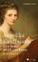 bokomslag Angelika Kauffmann. Eine Ikone weiblicher Kunst
