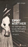 Emmy Noether. Ihr steiniger Weg an die Weltspitze der Mathematik 1