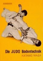 Wolfgang Weinmann - Die Judo Bodentechnik. Katame-Waza, Häftad