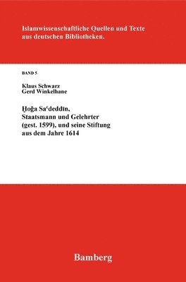 bokomslag Hoga Sa'deddin, Staatsmann Und Gelehrter (Gest. 1599): Und Seine Stiftung Aus Dem Jahre 1614