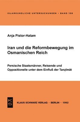 Anja Pistor-Hatam - Iran Und Die Reformbewegung Im Osmanischen Reich, Häftad