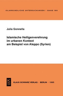 bokomslag Islamische Heiligenverehrung Im Urbanen Kontext Am Beispiel Von Aleppo (Syrien)