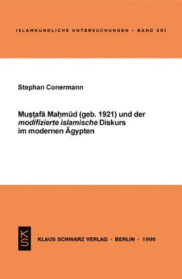 Stephan Conermann - Mustafa Mahmud Und Der Modifizierte Islamische Diskurs Im Modernen Ägypten, Häftad