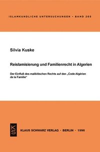 bokomslag Reislamisierung Und Familienrecht in Algerien: Der Einfluß Des Malikitischen Rechts Auf Den Code Algérien de la Famille