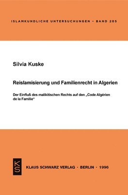 bokomslag Reislamisierung Und Familienrecht in Algerien: Der Einfluß Des Malikitischen Rechts Auf Den Code Algérien de la Famille