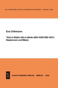 bokomslag Abd Or-Rahim Han-E Hanan (964-1036 / 1556-1627): Staatsmann Und Mäzen.