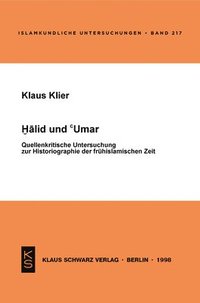 bokomslag Halid Und Umar: Quellenkritische Untersuchung Zur Historiogaphie Der Frühislamischen Zeit