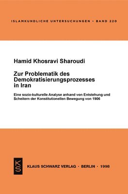 bokomslag Zur Problematik Des Demokratisierungsprozesses in Iran: Eine Sozio-Kulturelle Analyse Anhand Von Entstehung Und Scheitern Der Konstitutionellen Bewegu