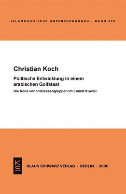 bokomslag Politische Entwicklung in Einem Arabischen Golfstaat: Die Rolle Von Interessengruppen Im Emirat Kuwait