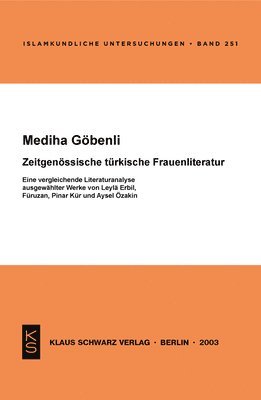 Mediha Göbenli - Zeitgenössische Türkische Frauenliteratur: Eine Vergleichende Literaturanalyse Ausgewählter Werke Von Leyla Erbil, Füruzan, Pinar Kür Und Aysel Özakin, Häftad